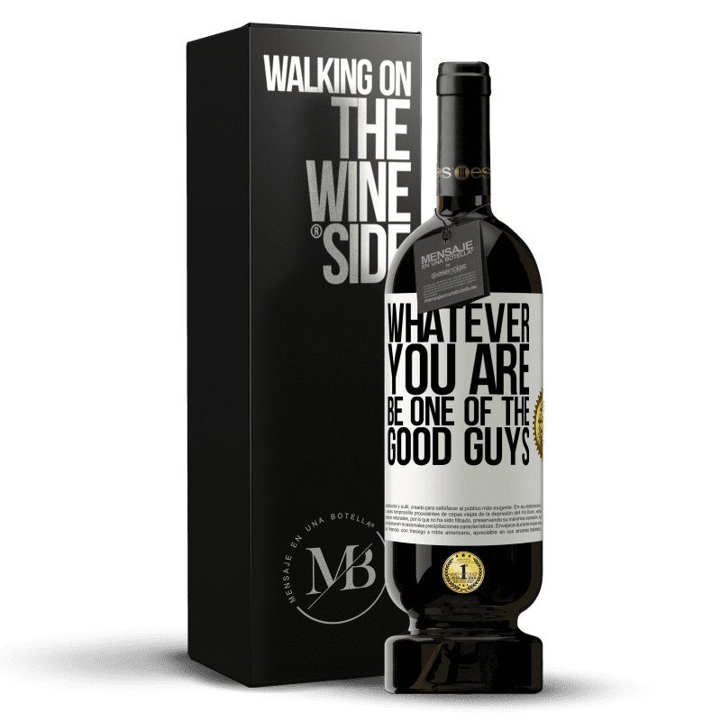49,95 € Free Shipping | Red Wine Premium Edition MBS® Reserve Whatever you are, be one of the good guys White Label. Customizable label Reserve 12 Months Harvest 2014 Tempranillo