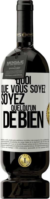 49,95 € | Vin rouge Édition Premium MBS® Réserve Quoi que vous soyez, soyez quelqu'un de bien Étiquette Blanche. Étiquette personnalisable Réserve 12 Mois Récolte 2016 Tempranillo