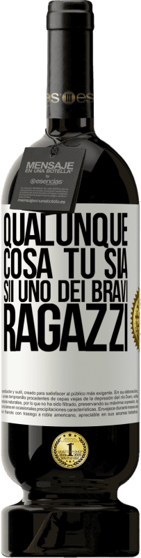 49,95 € | Vino rosso Edizione Premium MBS® Riserva Qualunque cosa tu sia, sii uno dei bravi ragazzi Etichetta Bianca. Etichetta personalizzabile Riserva 12 Mesi Raccogliere 2015 Tempranillo