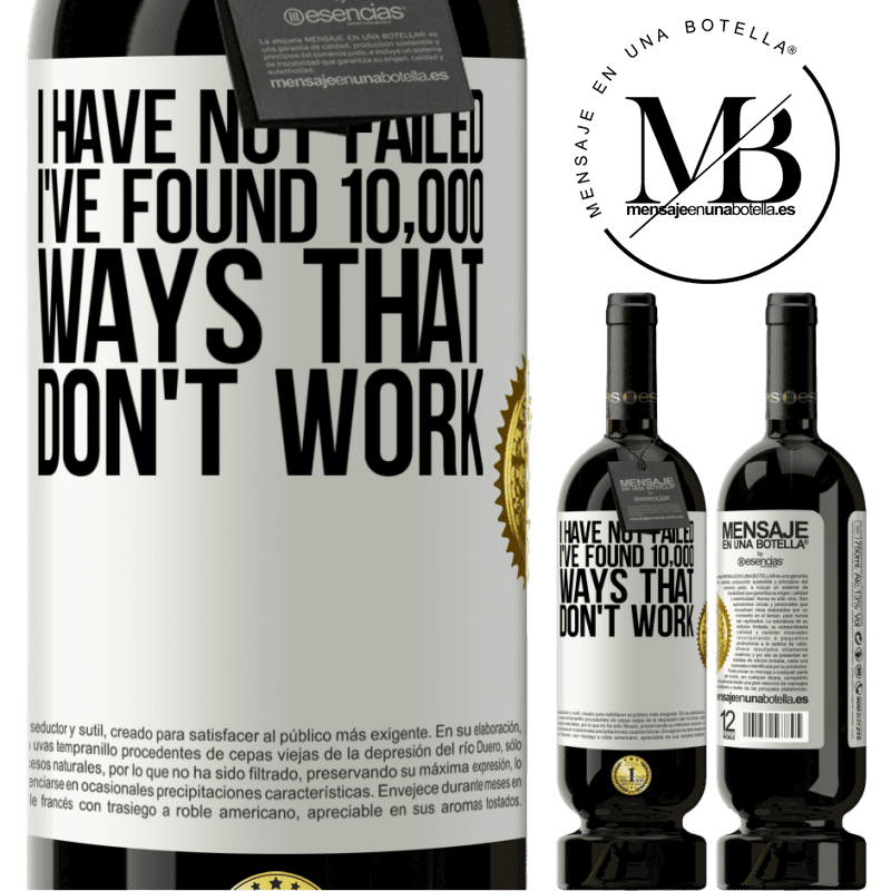 49,95 € Free Shipping | Red Wine Premium Edition MBS® Reserve I have not failed. I've found 10,000 ways that don't work White Label. Customizable label Reserve 12 Months Harvest 2014 Tempranillo