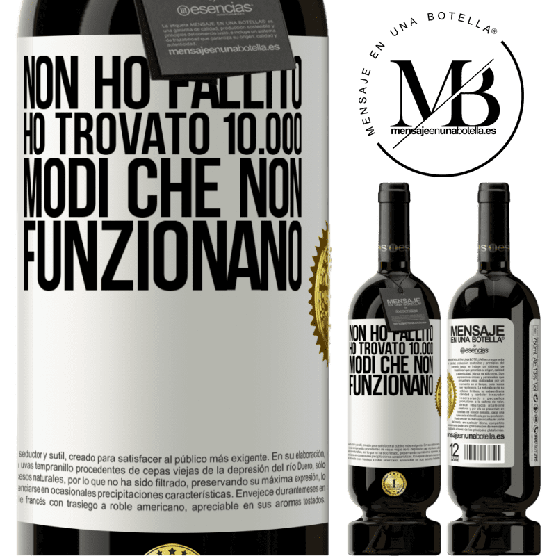 49,95 € Spedizione Gratuita | Vino rosso Edizione Premium MBS® Riserva Non ho fallito Ho trovato 10.000 modi che non funzionano Etichetta Bianca. Etichetta personalizzabile Riserva 12 Mesi Raccogliere 2016 Tempranillo