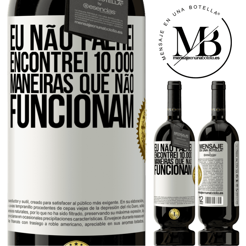 49,95 € Envio grátis | Vinho tinto Edição Premium MBS® Reserva Eu não falhei. Encontrei 10.000 maneiras que não funcionam Etiqueta Branca. Etiqueta personalizável Reserva 12 Meses Colheita 2014 Tempranillo