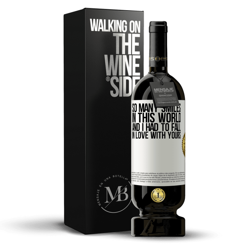 49,95 € Free Shipping | Red Wine Premium Edition MBS® Reserve So many smiles in this world, and I had to fall in love with yours White Label. Customizable label Reserve 12 Months Harvest 2014 Tempranillo