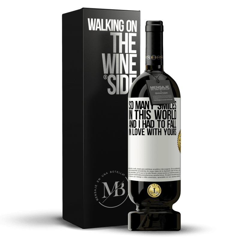 49,95 € Free Shipping | Red Wine Premium Edition MBS® Reserve So many smiles in this world, and I had to fall in love with yours White Label. Customizable label Reserve 12 Months Harvest 2016 Tempranillo