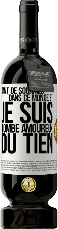 Envoi gratuit | Vin rouge Édition Premium MBS® Réserve Tant de sourires dans ce monde et je suis tombé amoureux du tien Étiquette Blanche. Étiquette personnalisable Réserve 12 Mois Récolte 2014 Tempranillo