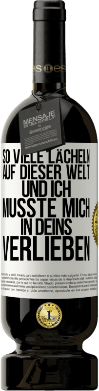 49,95 € | Rotwein Premium Ausgabe MBS® Reserve So viele Lächeln auf dieser Welt und ich musste mich in Deins verlieben Weißes Etikett. Anpassbares Etikett Reserve 12 Monate Ernte 2015 Tempranillo