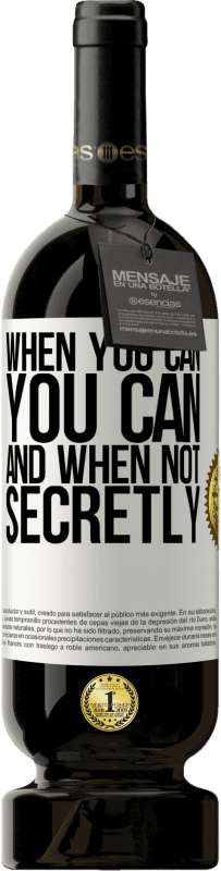 49,95 € Бесплатная доставка | Красное вино Premium Edition MBS® Бронировать Когда вы можете, вы можете. А когда нет, тайно Белая этикетка. Настраиваемая этикетка Бронировать 12 Месяцы Урожай 2016 Tempranillo