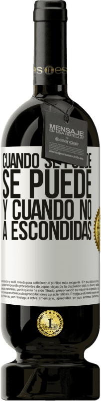 «Cuando se puede, se puede. Y cuando no, a escondidas» Edición Premium MBS® Reserva