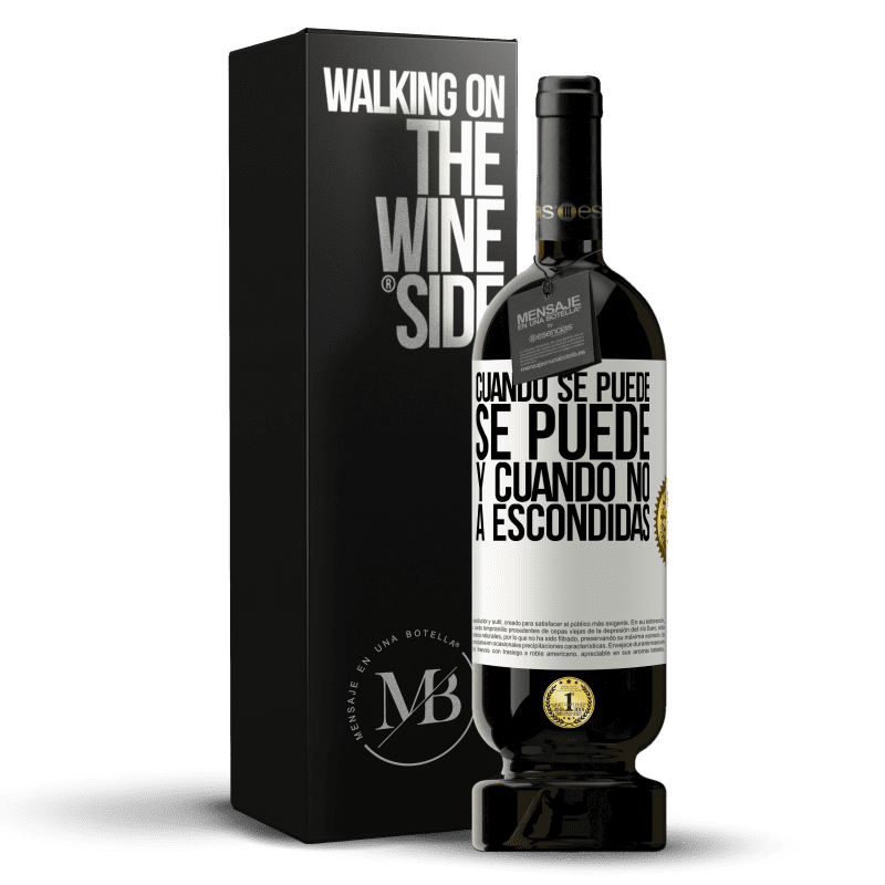 49,95 € Envío gratis | Vino Tinto Edición Premium MBS® Reserva Cuando se puede, se puede. Y cuando no, a escondidas Etiqueta Blanca. Etiqueta personalizable Reserva 12 Meses Cosecha 2015 Tempranillo