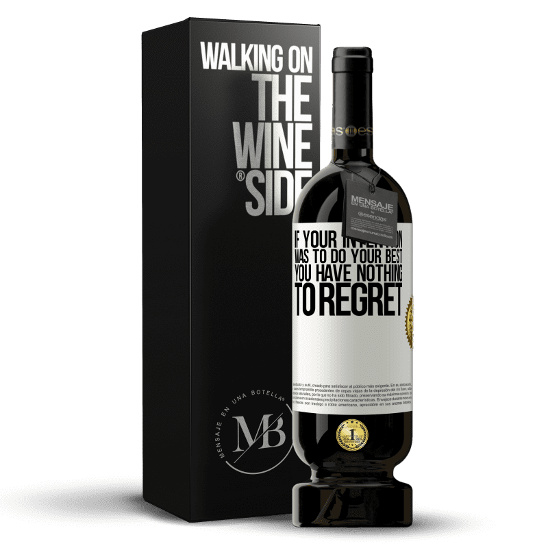49,95 € Free Shipping | Red Wine Premium Edition MBS® Reserve If your intention was to do your best, you have nothing to regret White Label. Customizable label Reserve 12 Months Harvest 2014 Tempranillo