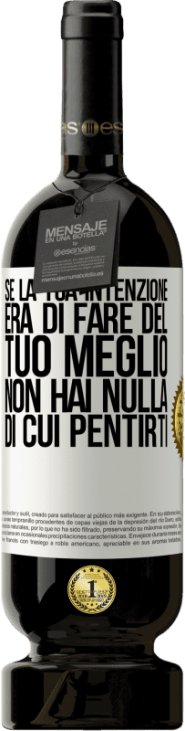 49,95 € | Vino rosso Edizione Premium MBS® Riserva Se la tua intenzione era di fare del tuo meglio, non hai nulla di cui pentirti Etichetta Bianca. Etichetta personalizzabile Riserva 12 Mesi Raccogliere 2015 Tempranillo