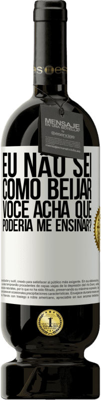 49,95 € | Vinho tinto Edição Premium MBS® Reserva Eu não sei como beijar, você acha que poderia me ensinar? Etiqueta Branca. Etiqueta personalizável Reserva 12 Meses Colheita 2016 Tempranillo