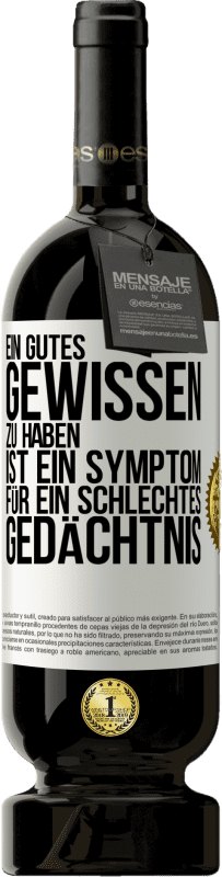 «Ein gutes Gewissen zu haben ist ein Symptom für ein schlechtes Gedächtnis» Premium Ausgabe MBS® Reserve