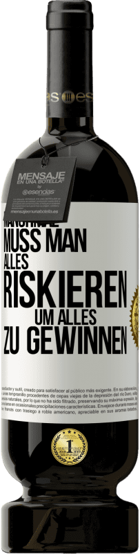 «Manchmal muss man alles riskieren, um alles zu gewinnen» Premium Ausgabe MBS® Reserve