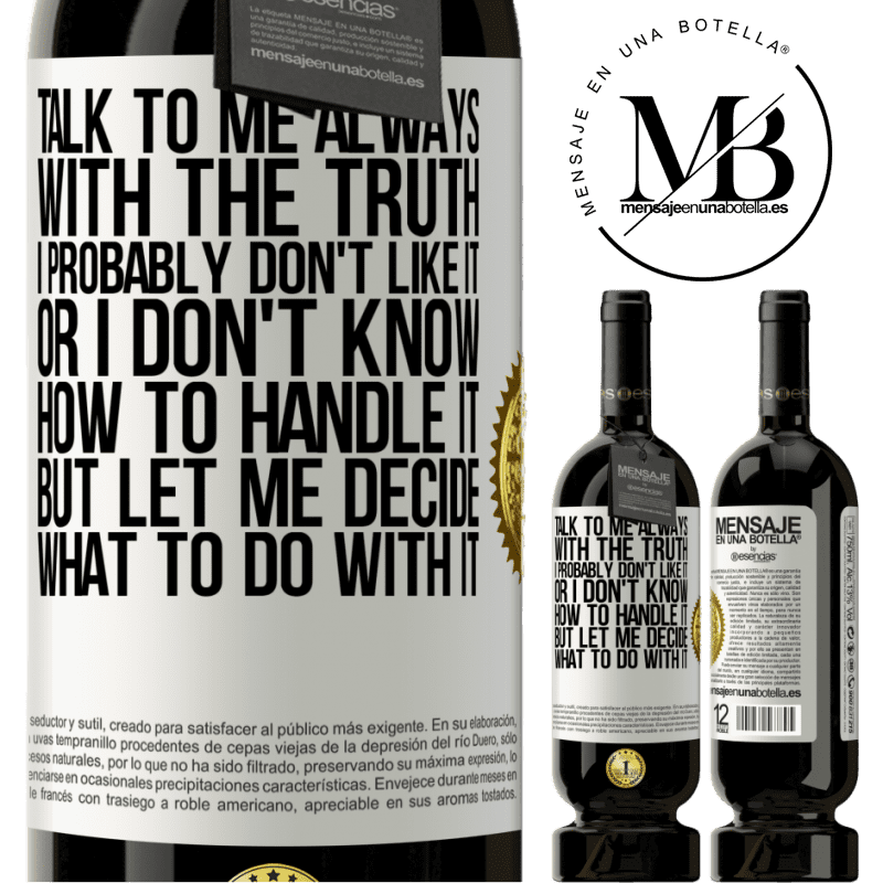 29,95 € Free Shipping | Red Wine Premium Edition MBS® Reserva Talk to me always with the truth. I probably don't like it, or I don't know how to handle it, but let me decide what to do White Label. Customizable label Reserva 12 Months Harvest 2014 Tempranillo