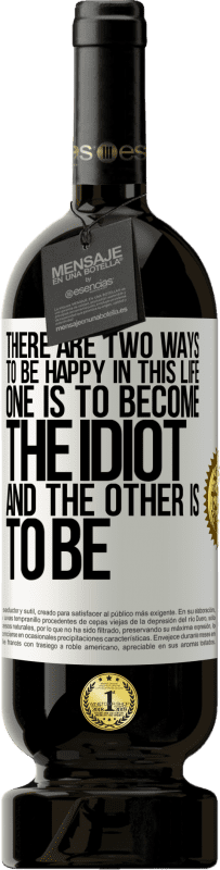 «この人生で幸せになるには2つの方法があります。 1つはバカになること、もう1つは» プレミアム版 MBS® 予約する