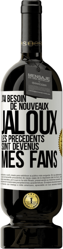 «J'ai besoin de nouveaux jaloux. Les précédents sont devenus mes fans» Édition Premium MBS® Réserve
