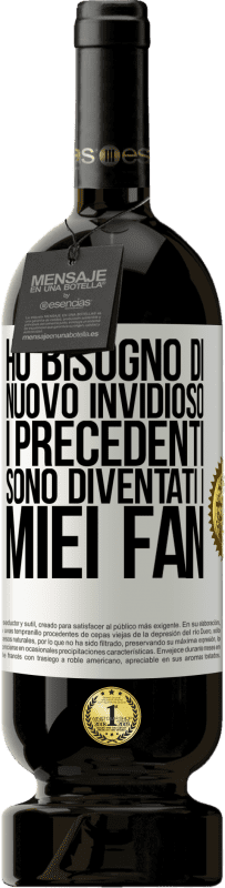 49,95 € Spedizione Gratuita | Vino rosso Edizione Premium MBS® Riserva Ho bisogno di nuovo invidioso. I precedenti sono diventati i miei fan Etichetta Bianca. Etichetta personalizzabile Riserva 12 Mesi Raccogliere 2016 Tempranillo