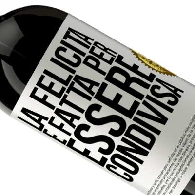 Espressioni Uniche e Personali. «La felicità è fatta per essere condivisa» Edizione Premium MBS® Riserva