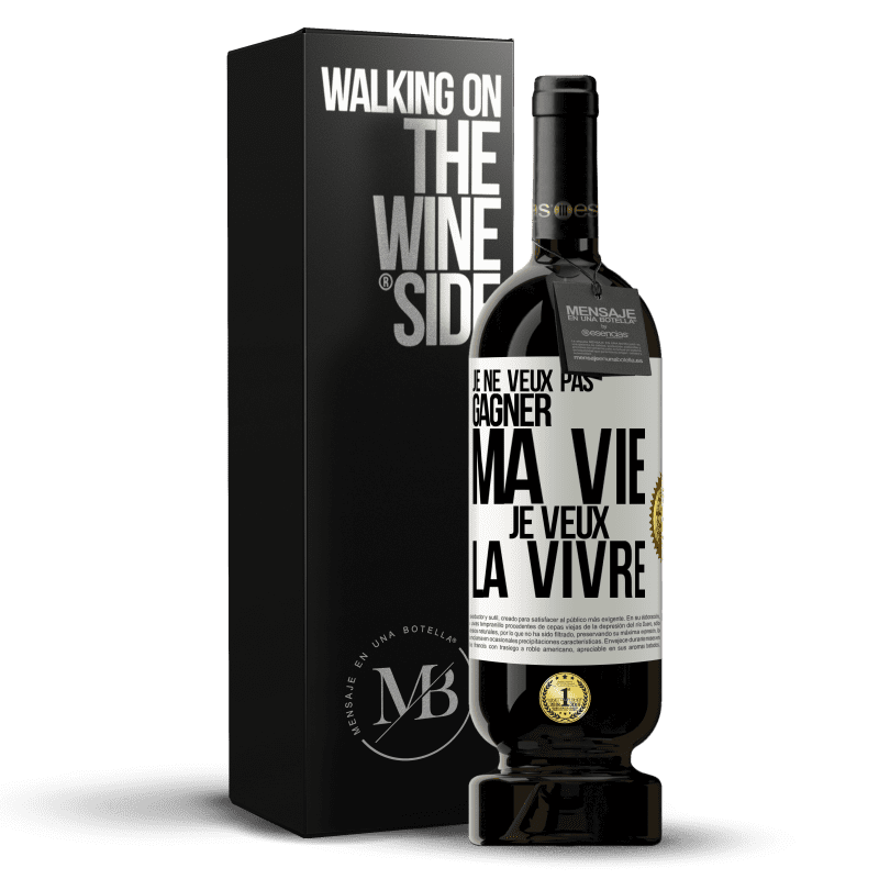 49,95 € Envoi gratuit | Vin rouge Édition Premium MBS® Réserve Je ne veux pas gagner ma vie, je veux la vivre Étiquette Blanche. Étiquette personnalisable Réserve 12 Mois Récolte 2015 Tempranillo