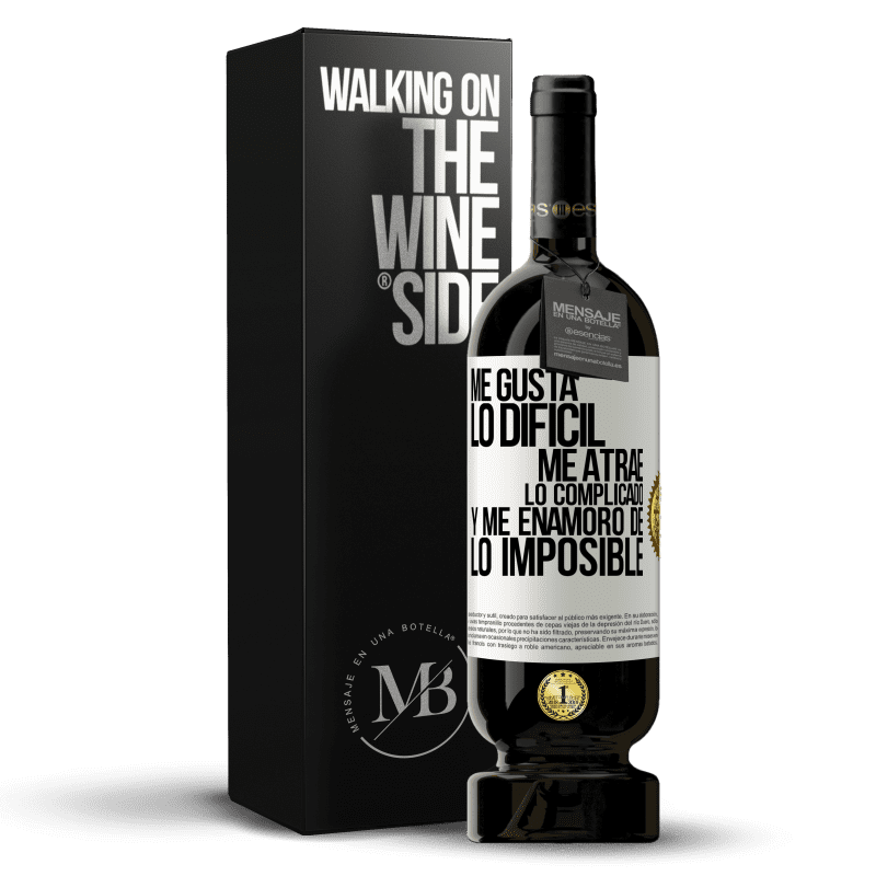 49,95 € Envío gratis | Vino Tinto Edición Premium MBS® Reserva Me gusta lo difícil, me atrae lo complicado, y me enamoro de lo imposible Etiqueta Blanca. Etiqueta personalizable Reserva 12 Meses Cosecha 2015 Tempranillo