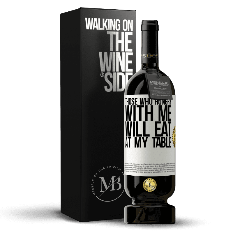 49,95 € Free Shipping | Red Wine Premium Edition MBS® Reserve Those who hungry with me will eat at my table White Label. Customizable label Reserve 12 Months Harvest 2014 Tempranillo