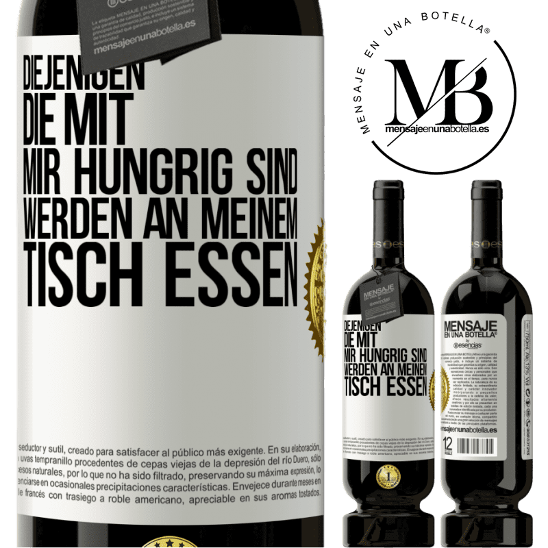 49,95 € Kostenloser Versand | Rotwein Premium Ausgabe MBS® Reserve Diejenigen, die mit mir hungrig sind, werden an meinem Tisch essen Weißes Etikett. Anpassbares Etikett Reserve 12 Monate Ernte 2014 Tempranillo