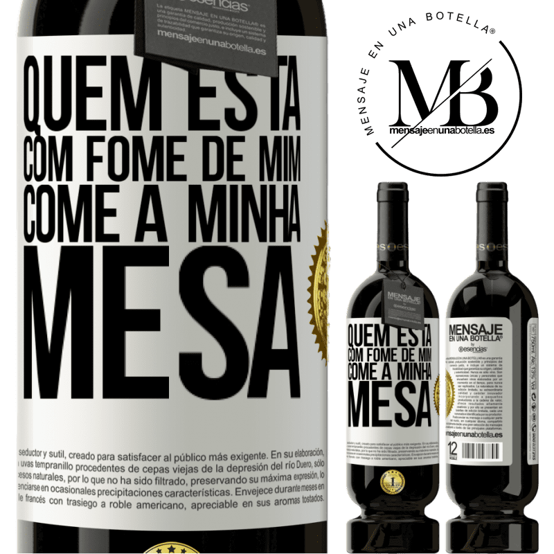 49,95 € Envio grátis | Vinho tinto Edição Premium MBS® Reserva Quem está com fome de mim come à minha mesa Etiqueta Branca. Etiqueta personalizável Reserva 12 Meses Colheita 2014 Tempranillo