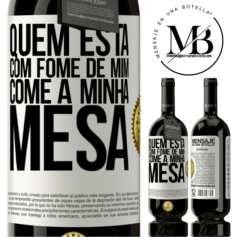 49,95 € Envio grátis | Vinho tinto Edição Premium MBS® Reserva Quem está com fome de mim come à minha mesa Etiqueta Branca. Etiqueta personalizável Reserva 12 Meses Colheita 2016 Tempranillo