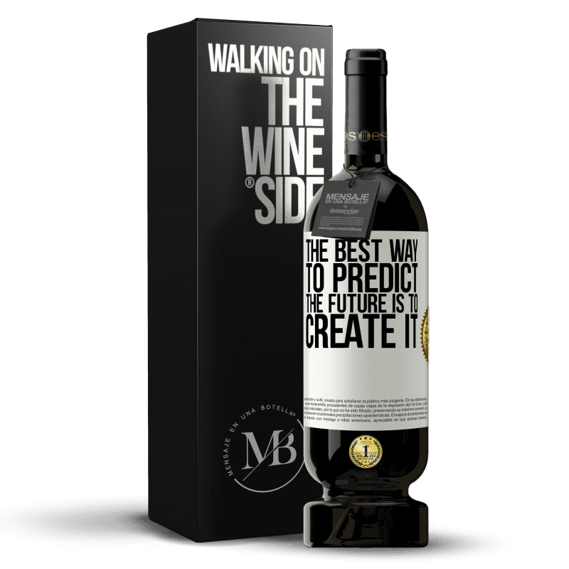 49,95 € Free Shipping | Red Wine Premium Edition MBS® Reserve The best way to predict the future is to create it White Label. Customizable label Reserve 12 Months Harvest 2014 Tempranillo