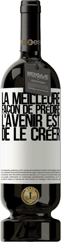 49,95 € | Vin rouge Édition Premium MBS® Réserve La meilleure façon de prédire l'avenir est de le créer Étiquette Blanche. Étiquette personnalisable Réserve 12 Mois Récolte 2015 Tempranillo