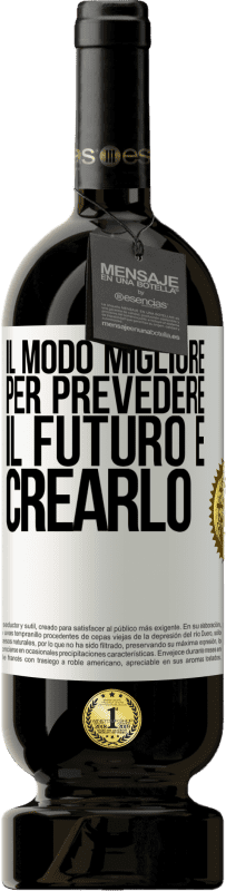49,95 € Spedizione Gratuita | Vino rosso Edizione Premium MBS® Riserva Il modo migliore per prevedere il futuro è crearlo Etichetta Bianca. Etichetta personalizzabile Riserva 12 Mesi Raccogliere 2016 Tempranillo