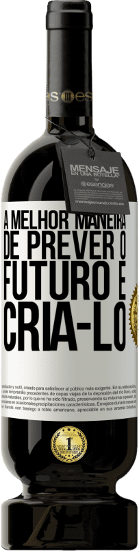 «A melhor maneira de prever o futuro é criá-lo» Edição Premium MBS® Reserva