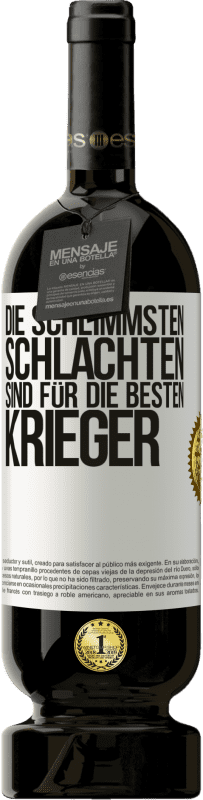 49,95 € | Rotwein Premium Ausgabe MBS® Reserve Die schlimmsten Schlachten sind für die besten Krieger Weißes Etikett. Anpassbares Etikett Reserve 12 Monate Ernte 2015 Tempranillo