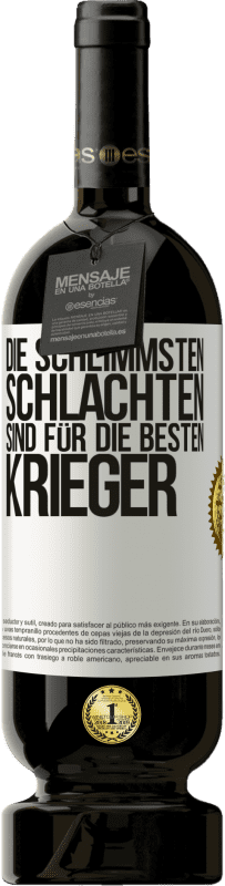 49,95 € | Rotwein Premium Ausgabe MBS® Reserve Die schlimmsten Schlachten sind für die besten Krieger Weißes Etikett. Anpassbares Etikett Reserve 12 Monate Ernte 2016 Tempranillo