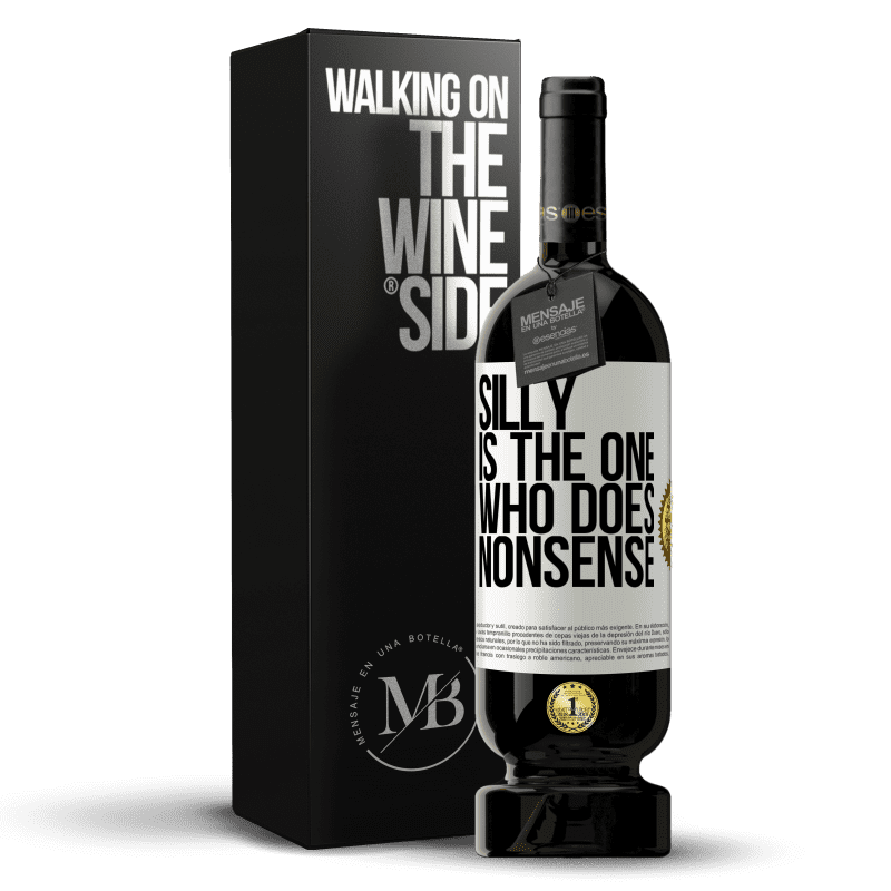 49,95 € Free Shipping | Red Wine Premium Edition MBS® Reserve Silly is the one who does nonsense White Label. Customizable label Reserve 12 Months Harvest 2014 Tempranillo