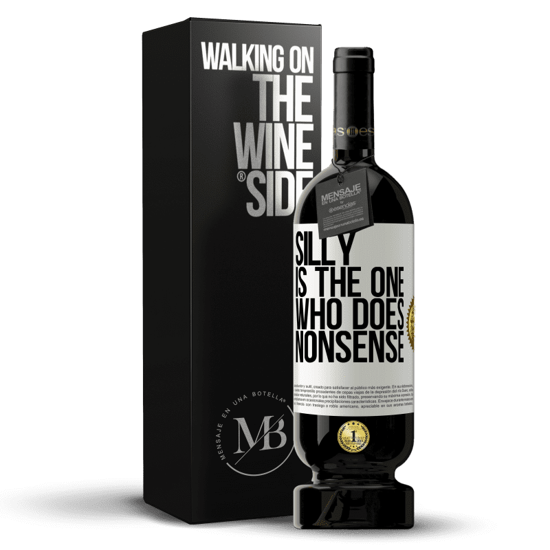 49,95 € Free Shipping | Red Wine Premium Edition MBS® Reserve Silly is the one who does nonsense White Label. Customizable label Reserve 12 Months Harvest 2016 Tempranillo