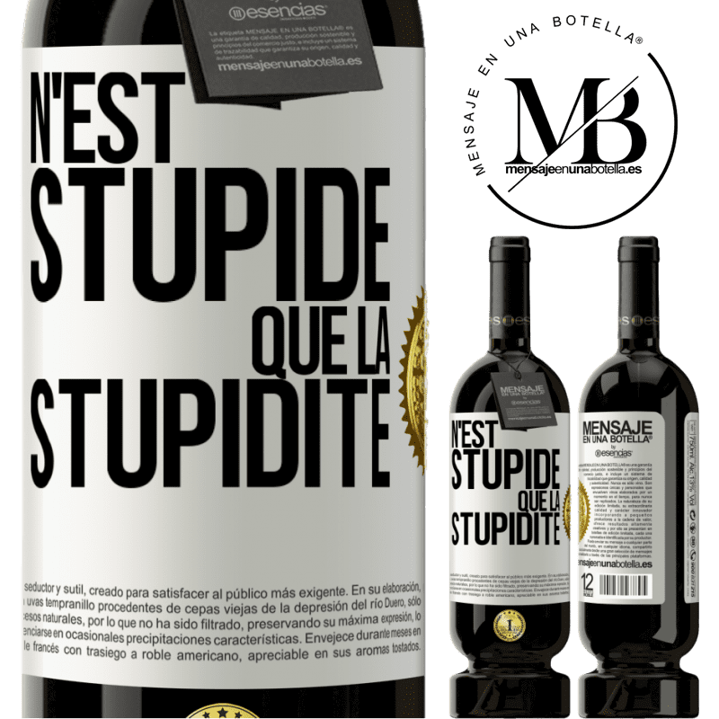 49,95 € Envoi gratuit | Vin rouge Édition Premium MBS® Réserve N'est stupide que la stupidité Étiquette Blanche. Étiquette personnalisable Réserve 12 Mois Récolte 2014 Tempranillo