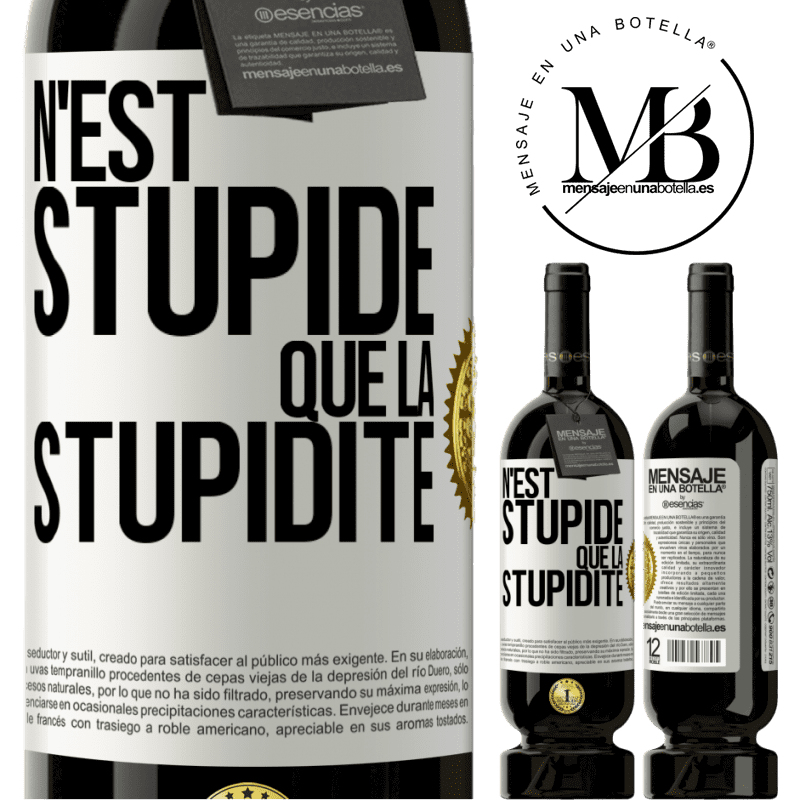 49,95 € Envoi gratuit | Vin rouge Édition Premium MBS® Réserve N'est stupide que la stupidité Étiquette Blanche. Étiquette personnalisable Réserve 12 Mois Récolte 2016 Tempranillo