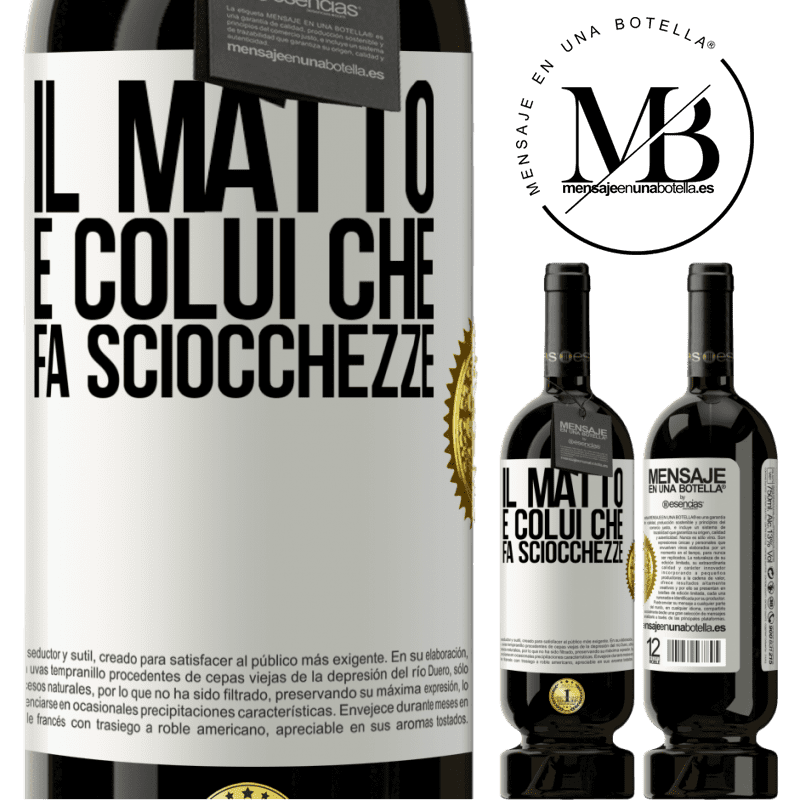 49,95 € Spedizione Gratuita | Vino rosso Edizione Premium MBS® Riserva Il matto è colui che fa sciocchezze Etichetta Bianca. Etichetta personalizzabile Riserva 12 Mesi Raccogliere 2014 Tempranillo