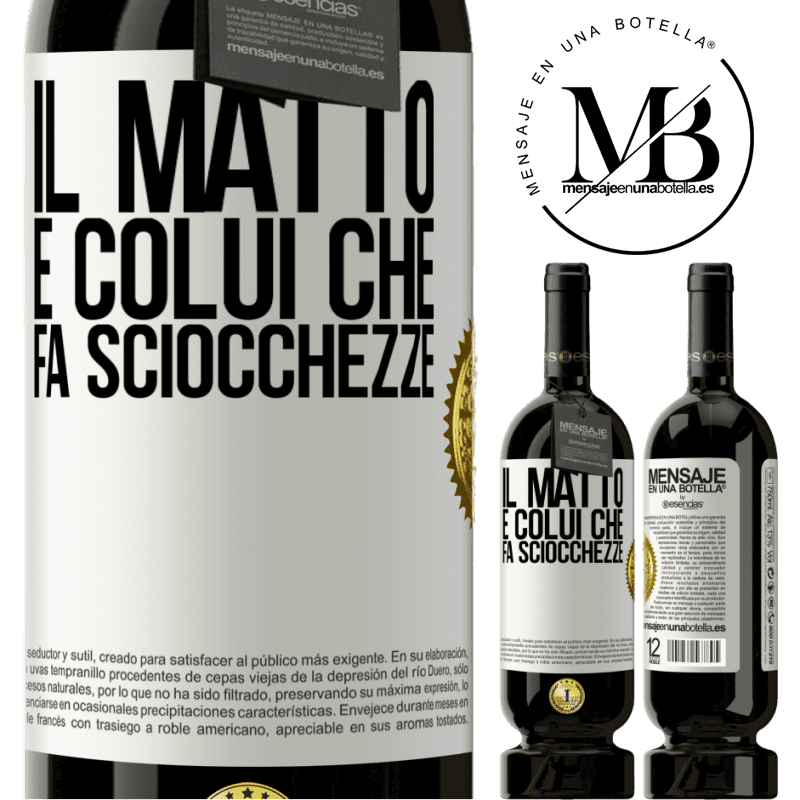 49,95 € Spedizione Gratuita | Vino rosso Edizione Premium MBS® Riserva Il matto è colui che fa sciocchezze Etichetta Bianca. Etichetta personalizzabile Riserva 12 Mesi Raccogliere 2016 Tempranillo