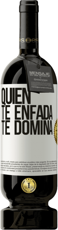 49,95 € | Vino Tinto Edición Premium MBS® Reserva Quien te enfada te domina Etiqueta Blanca. Etiqueta personalizable Reserva 12 Meses Cosecha 2015 Tempranillo