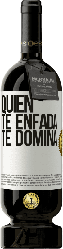 49,95 € Envío gratis | Vino Tinto Edición Premium MBS® Reserva Quien te enfada te domina Etiqueta Blanca. Etiqueta personalizable Reserva 12 Meses Cosecha 2016 Tempranillo