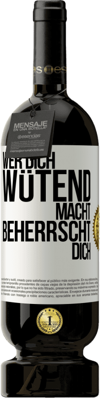 49,95 € Kostenloser Versand | Rotwein Premium Ausgabe MBS® Reserve Wer dich wütend macht, beherrscht dich Weißes Etikett. Anpassbares Etikett Reserve 12 Monate Ernte 2016 Tempranillo