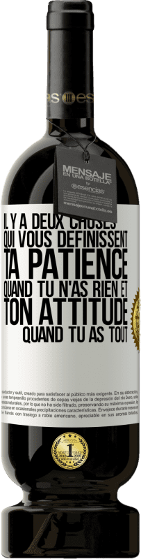 49,95 € Envoi gratuit | Vin rouge Édition Premium MBS® Réserve Il y a deux choses qui vous définissent. Ta patience quand tu n'as rien et ton attitude quand tu as tout Étiquette Blanche. Étiquette personnalisable Réserve 12 Mois Récolte 2016 Tempranillo