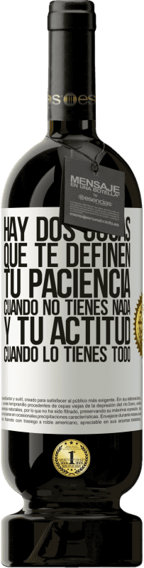 «Hay dos cosas que te definen. Tu paciencia cuando no tienes nada, y tu actitud cuando lo tienes todo» Edición Premium MBS® Reserva