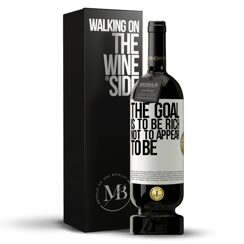 49,95 € Free Shipping | Red Wine Premium Edition MBS® Reserve The goal is to be rich, not to appear to be White Label. Customizable label Reserve 12 Months Harvest 2014 Tempranillo