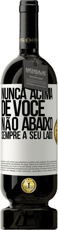 49,95 € | Vinho tinto Edição Premium MBS® Reserva Nunca acima de você, não abaixo. Sempre a seu lado Etiqueta Branca. Etiqueta personalizável Reserva 12 Meses Colheita 2015 Tempranillo