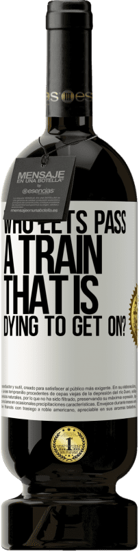 49,95 € | Red Wine Premium Edition MBS® Reserve who lets pass a train that is dying to get on? White Label. Customizable label Reserve 12 Months Harvest 2015 Tempranillo