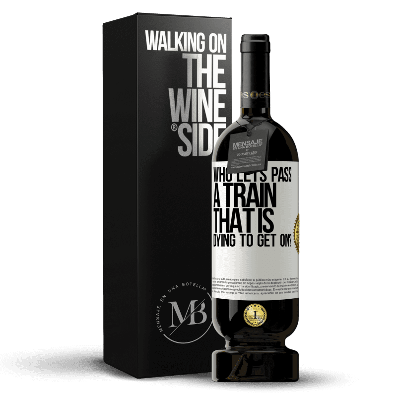49,95 € Free Shipping | Red Wine Premium Edition MBS® Reserve who lets pass a train that is dying to get on? White Label. Customizable label Reserve 12 Months Harvest 2014 Tempranillo